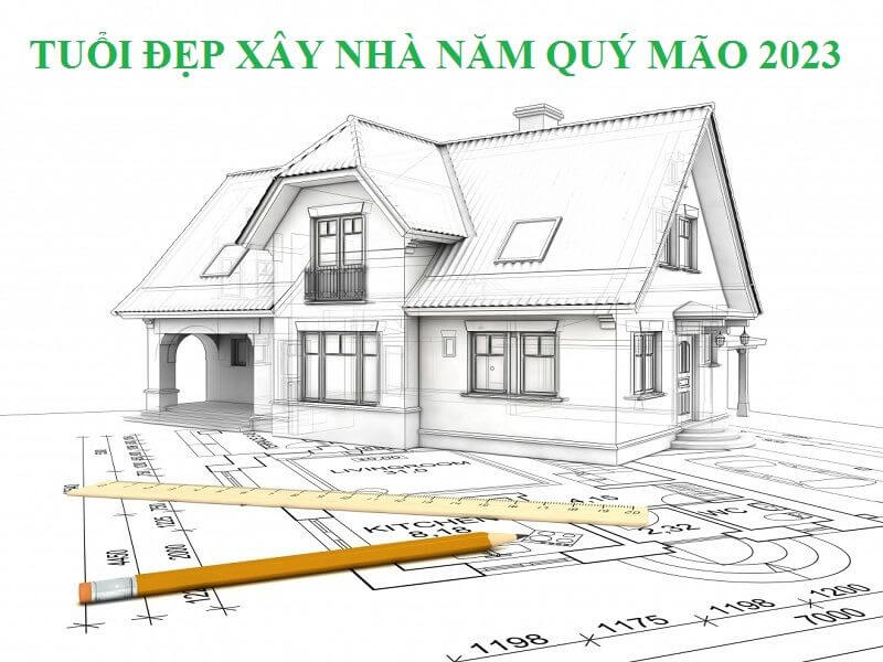 Tuổi đẹp Xây Nhà Năm 2023